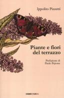 Piante e fiori del terrazzo di Ippolito Pizzetti edito da Orme Editori