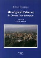 Alle origini di Catanzaro. La chronica trium tabernarum di Antonio Macchione edito da Adda