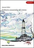 L' ordinaria consuetudine del crimine di Antonio Deber edito da Montecovello