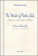The works of Father Edeh: hope for a peaceful continent. Ediz. italiana e inglese di Pierpaolo Cioeta edito da If Press