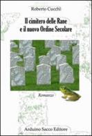 Il cimitero delle rane e il nuove Ordine Secolare di Roberto Cucchi edito da Sacco