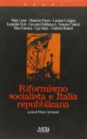 Riformismo socialista e Italia repubblicana edito da M & B Publishing
