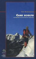 Cane sciolto. Avventure di un alpinista triestino di Toni Klingendrath edito da CDA & VIVALDA