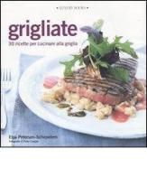 Grigliate. 30 ricette per cucinare alla griglia di Elsa Petersen Schepelern edito da Luxury Books