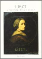 Liszt a Firenze, Pisa e Lucca di Luciano Chiappari edito da Pacini Editore