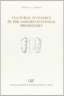 Cultural dynamics in the saharo-sudanese prehistory di Elena A. A. Garcea edito da Gruppo Editoriale Int.