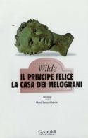 Il principe felice-La casa dei melograni di Oscar Wilde edito da Guaraldi