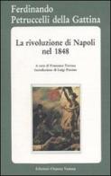 La rivoluzione di Napoli nel 1848 di Ferdinando Petruccelli della Gattina edito da Osanna Edizioni