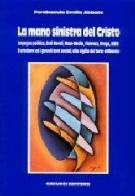 La mano sinistra del Cristo. Impegno politico, enti morali, mass media, violenza, droga, aids: il cristiano ed i grandi temi sociali alla vigilia del terzo millennio di Ferdinando E. Abbate edito da Cacucci