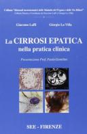 La cirrosi epatica nella pratica clinica di Giacomo Laffi, Giorgio La Villa edito da SEE Firenze