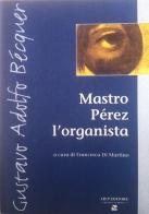 Mastro Pérez l'organista. Ediz. italiana e spagnola di Gustavo Adolfo Bécquer edito da Aiep