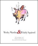 Wesley Warthog and Whirly Squirrel di Lura Bangle edito da Chris bangle associates