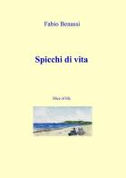 Spicchi di vita di Fabio Benassi edito da ilmiolibro self publishing