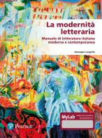La modernità letteraria. Manuale di letteratura italiana moderna e contemporanea. Ediz. mylab di Giuseppe Langella edito da Pearson