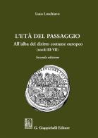 L' età del passaggio. All'alba del diritto comune europeo (secc. III-VII) di Luca Loschiavo edito da Giappichelli