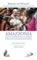 Amazzonia: nuovi cammini per la Chiesa e per una ecologia integrale. Instrumentum laboris edito da San Paolo Edizioni