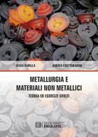 Metallurgia e materiali non metallici. Teoria e esercizi svolti di Silvia Barella, Andrea Gruttadauria edito da Esculapio