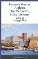 Alghero fra Medioevo e età moderna di Francesco Manconi edito da CUEC Editrice