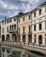 Palazzi di Treviso. Ediz. illustrata di Igino Marangon edito da G.B. Ramusio Editore