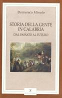 Storia della gente in Calabria dal passato al futuro di Domenico Minuto edito da Qualecultura