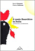 Il canto anarchico in Italia nell'Ottocento e nel Novecento di Santo Catanuto, Franco Schirone edito da Zero in Condotta