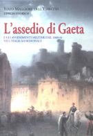 L' assedio di Gaeta. e gli avvenimenti militari del 1860-61 nell'Italia meridionale di Cesare Cesari edito da Stato Maggiore dell'Esercito