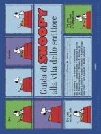 Guida di Snoopy alla vita dello scrittore di Charles M. Schulz edito da Omero