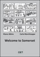 Welcome to Somerset di Diane Atkins, Carla Marchiseppe edito da CET-Casa Editrice Torinese