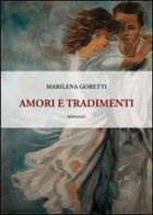 Amori e tradimenti di Marilena Goretti edito da Editoriale Lombarda
