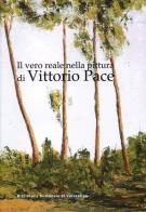Il vero reale nella pittura di Vittorio Pace edito da Valle Sabbia