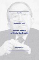 Scacco matto a Giulio Andreotti di Alexander Bush edito da Bibliotheca Albatros