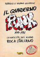 Il quaderno punk. 1979-1981. La nascita del nuovo rock italiano. Con CD-Audio di Fabrizio Gilardino, Stefano Gilardino edito da Goodfellas