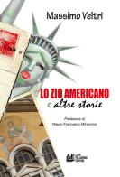 Lo zio americano e altre storie di Massimo Veltri edito da Pellegrini
