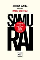 Samurai. Le avventure di un Forrest Gump della tv dietro le quinte del potere di Andrea Scarpa, Mario Maffucci edito da Fuoriscena
