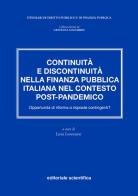 Continuità e discontinuità nella finanza pubblica italiana nel contesto post-pandemico. Opportunità di riforma o risposte contingenti? edito da Editoriale Scientifica