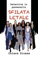 Sfilata letale. Detective in passerella di Chiara Dicasa edito da Youcanprint