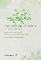 Tra ecologia letteraria ed ecocritica. Narrare la crisi ambientale nella letteratura e nel cinema italiani edito da Cesati