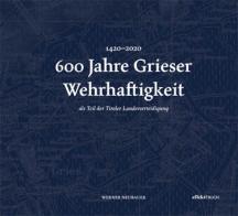 600 Jahre Grieser Wehrhaftigkeit. als Teil des Tiroler Schützenwesens di Werner Neubauer edito da Effekt