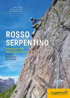 Rosso serpentino. Arrampicare nella Valle di Ala di Lanzo di Marco Blatto, Renato Giustetto, Gian Maria Grassi edito da Idea Montagna Edizioni