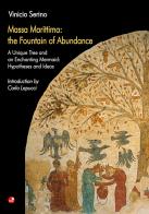 Massa Marittima: the Fountain of Abundance. A unique tree and an enchantin mermaid: hypotheses and ideas di Vinicio Serino edito da Betti Editrice