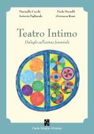 Teatro intimo. Dialoghi sull'anima femminile di Marinella Cocchi, Paola Morselli, Antonia Pagliarulo edito da Persiani