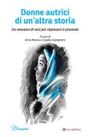 Donne autrici di un'altra storia. Un mosaico di voci per ripensare il presente edito da Tau