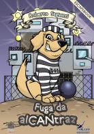 Fuga da Alcantraz di Roberto Saguatti edito da Plesio Editore