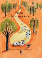 Prima che venga sera di Maria Loretta Giraldo edito da La Linea (Bologna)