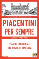Piacentini per sempre. Viaggio emozionale nel cuore di Piacenza edito da Edizioni della Sera