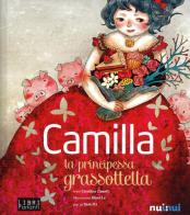 Camilla la principessa grassottella. Libro sonoro e pop-up di Carolina Zanotti edito da Nuinui