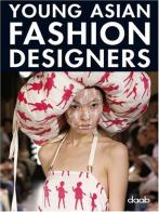 Young asian fashion designers. Ediz. multilingue edito da Daab