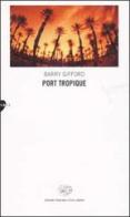 Port Tropique di Barry Gifford edito da Einaudi