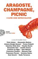 Aragoste, champagne, picnic e altre cose sopravvalutate edito da Einaudi