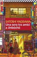 Una sera tra amici a Jinbocho di Satoshi Yagisawa edito da Feltrinelli